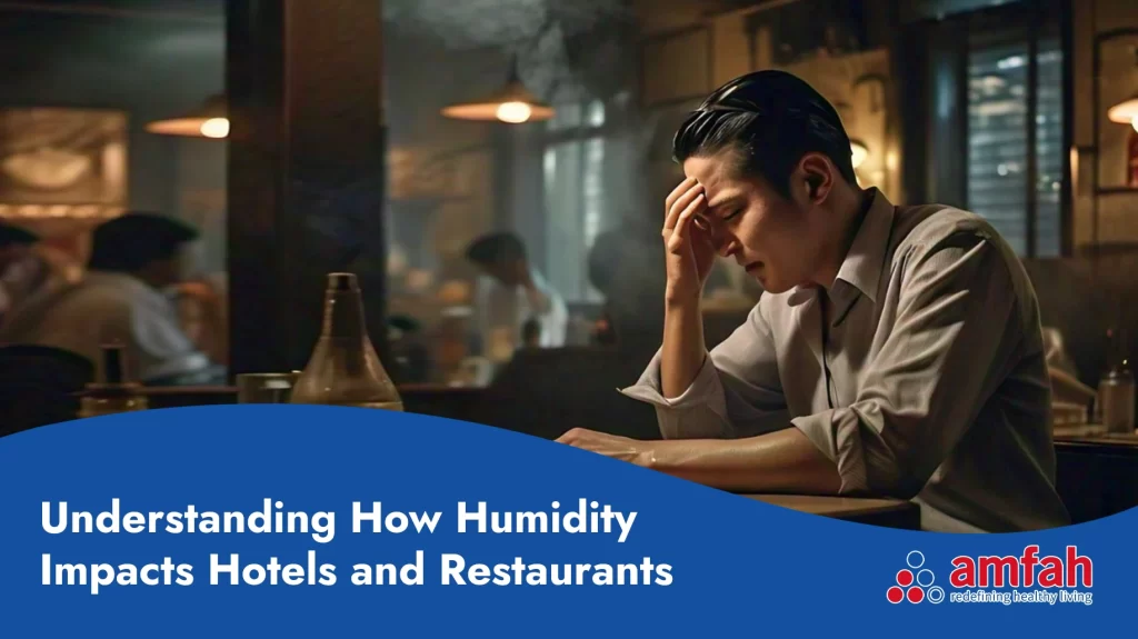 Understanding How Humidity Impacts Hotels and Restaurants